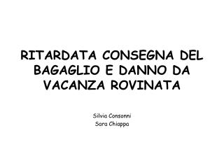 RITARDATA CONSEGNA DEL BAGAGLIO E DANNO DA VACANZA ROVINATA