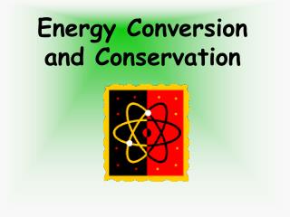 Energy Conversion and Conservation