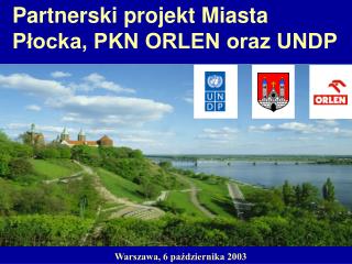Partnerski projekt Miasta Płocka, PKN ORLEN oraz UNDP