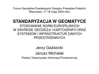 Jerzy Gaździcki Janusz Michalak Polskie Towarzystwo Informacji Przestrzennej