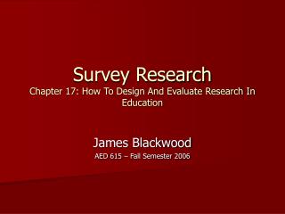 Survey Research Chapter 17: How To Design And Evaluate Research In Education