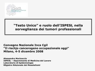 “Testo Unico” e ruolo dell’ISPESL nella sorveglianza dei tumori professionali