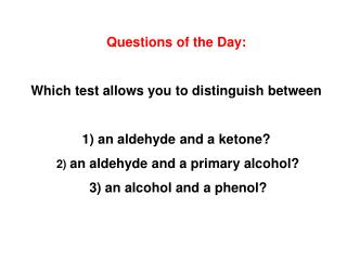 Questions of the Day: Which test allows you to distinguish between 1) an aldehyde and a ketone?