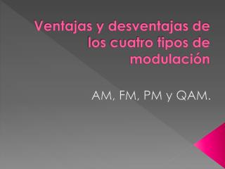 Ventajas y desventajas de los cuatro tipos de modulación