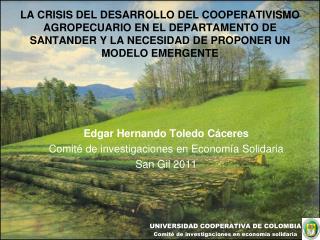 Edgar Hernando Toledo Cáceres Comité de investigaciones en Economía Solidaria San Gil 2011