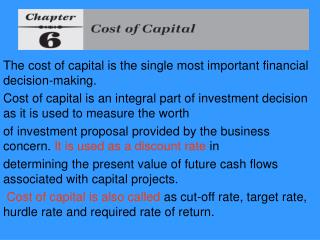 The cost of capital is the single most important financial decision-making.
