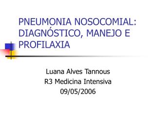 PNEUMONIA NOSOCOMIAL: DIAGNÓSTICO, MANEJO E PROFILAXIA