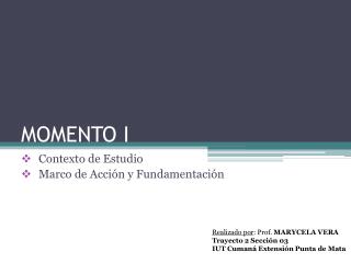 MOMENTO I