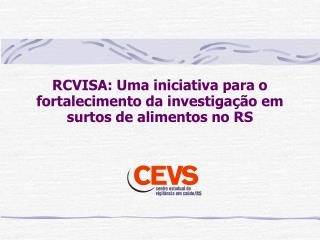RCVISA: Uma iniciativa para o fortalecimento da investigação em surtos de alimentos no RS