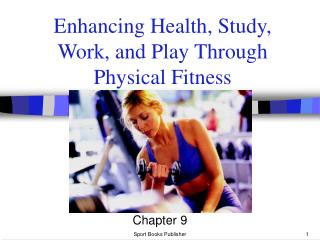 Enhancing Health, Study, Work, and Play Through Physical Fitness