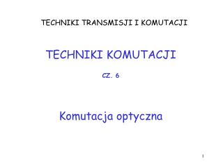 TECHNIKI TRANSMISJI I KOMUTACJI