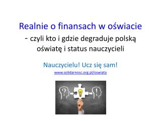 Realnie o finansach w oświacie - czyli kto i gdzie degraduje polską oświatę i status nauczycieli