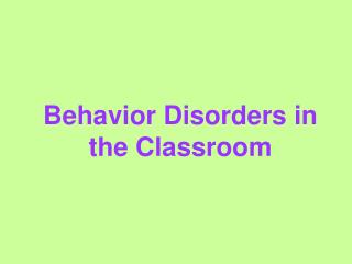 Behavior Disorders in the Classroom