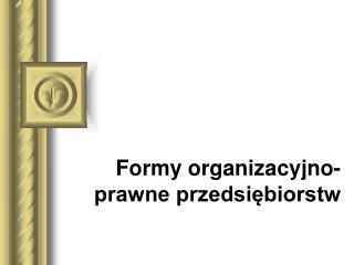 Formy organizacyjno-prawne przedsiębiorstw