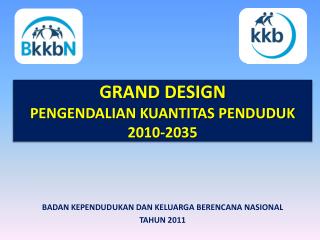 GRAND DESIGN PENGENDALIAN KUANTITAS PENDUDUK 2010-2035