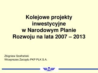 Kolejowe projekty inwestycyjne w Narodowym Planie Rozwoju na lata 2007 – 2013