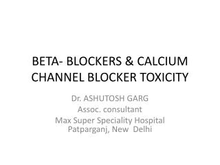 BETA- BLOCKERS &amp; CALCIUM CHANNEL BLOCKER TOXICITY