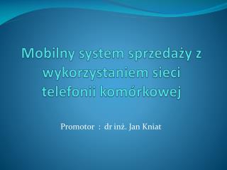 Mobilny system sprzedaży z wykorzystaniem sieci telefonii komórkowej