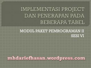 IMPLEMENTASI PROJECT DAN PENERAPAN PADA BEBERAPA TABEL