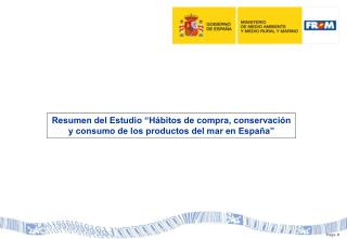 Resumen del Estudio “Hábitos de compra, conservación y consumo de los productos del mar en España”