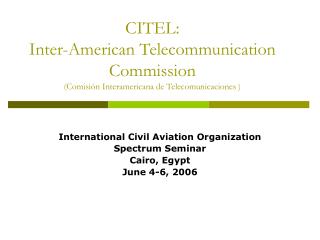 International Civil Aviation Organization Spectrum Seminar Cairo, Egypt June 4-6, 2006