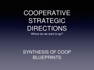 COOPERATIVE STRATEGIC DIRECTIONS Where do we want to go?