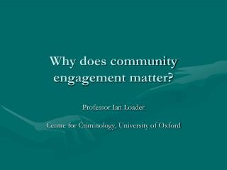 Why does community engagement matter?