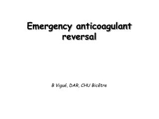 Emergency anticoagulant reversal