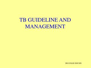 TB GUIDELINE AND MANAGEMENT