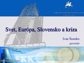 Svet, Európa, Slovensko a kríza