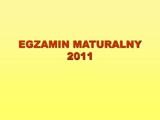 EGZAMIN MATURALNY 2011