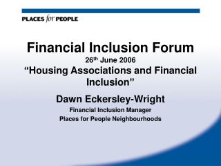 Financial Inclusion Forum 26 th June 2006 “Housing Associations and Financial Inclusion”