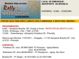 LOCAL DE EMBARQUE: AEROPORTO DE BRASÍLIA HORÁRIO : 9.00h – CHECKIN