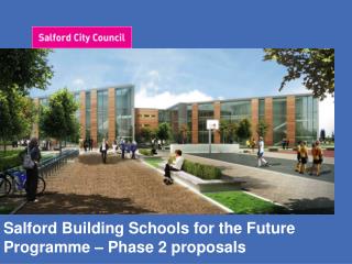 Salford Building Schools for the Future Programme – Phase 2 proposals