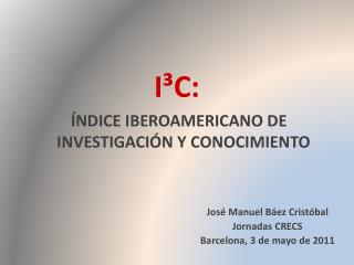 I³C : ÍNDICE IBEROAMERICANO DE INVESTIGACIÓN Y CONOCIMIENTO