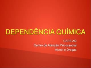 DEPENDÊNCIA QUÍMICA