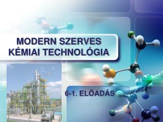 MODERN SZERVES KÉMIAI TECHNOLÓGIA