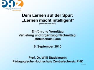 Dem Lernen auf der Spur: „Lernen macht intelligent“ (Neubauer/Stern 2007) Einführung Vormittag