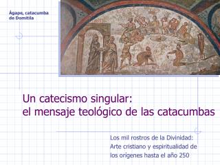 Un catecismo singular: el mensaje teológico de las catacumbas