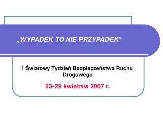 „WYPADEK TO NIE PRZYPADEK ”