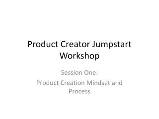 Product Creator Jumpstart Workshop