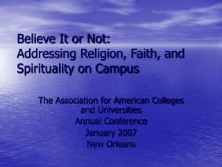 Believe It or Not: Addressing Religion, Faith, and Spirituality on Campus