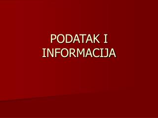 PODATAK I INFORMACIJA