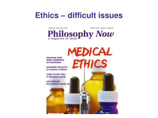 Ethics – difficult issues