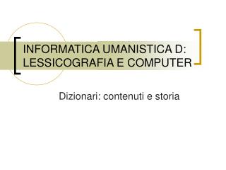 INFORMATICA UMANISTICA D: LESSICOGRAFIA E COMPUTER