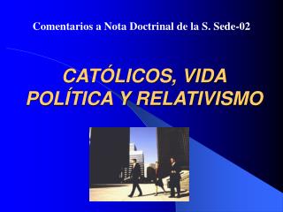 CATÓLICOS, VIDA POLÍTICA Y RELATIVISMO