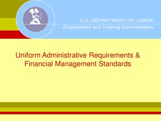 Uniform Administrative Requirements & Financial Management Standards