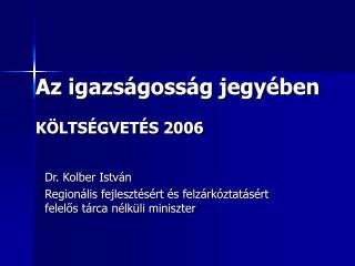Az igazságosság jegyében KÖLTSÉGVETÉS 2006