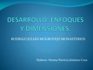 DESARROLLO: ENFOQUES Y DIMENSIONES.