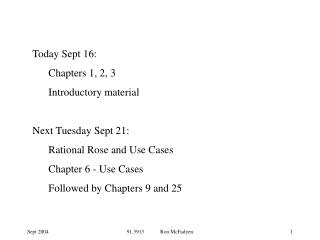 Today Sept 16: Chapters 1, 2, 3 Introductory material Next Tuesday Sept 21: